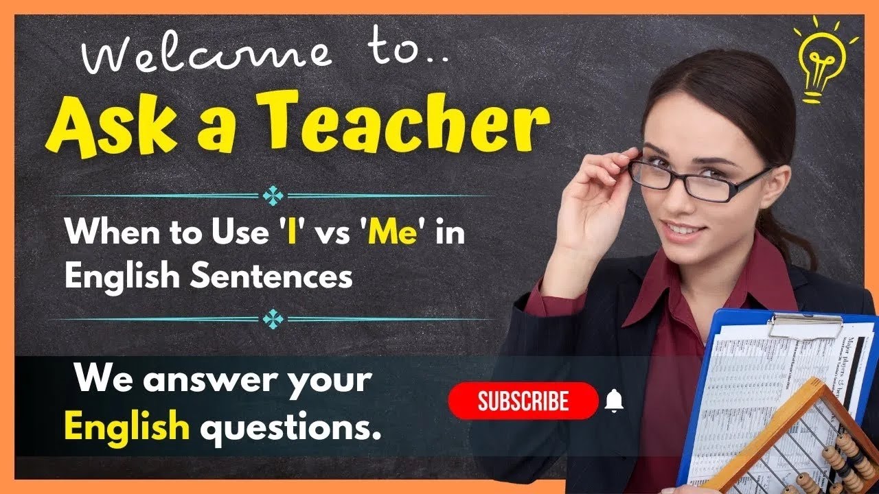 Ask a teacher 1 when to use i vs me in english sentences youtube