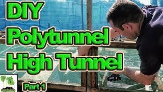 Relocating The DIY Ultimate Polytunnel / Greenhouse Part 1