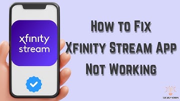 How to Fix Xfinity Stream App Not Working : Multiple Solutions! (Apple & Android)