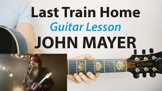 Last train Home: John Mayer ?Acoustic Guitar Lesson (PLAY-ALONG, How To Play)