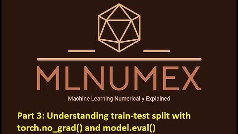 Part 3: Understanding train test split with model.eval() and torch.no_grad()