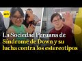 &#39;Rompamos estereotipos&#39;: Sociedad Peruana de Síndrome Down lanzan campaña