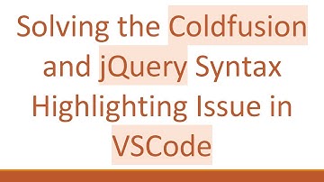 Solving the Coldfusion and jQuery Syntax Highlighting Issue in VSCode