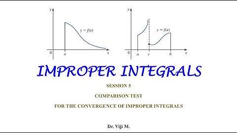 Improper integrals: Session 5 by Dr. Viji M.