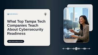 Top Tampa Tech Companies Aren’t Playing With Cybersecurity — Here’s Why