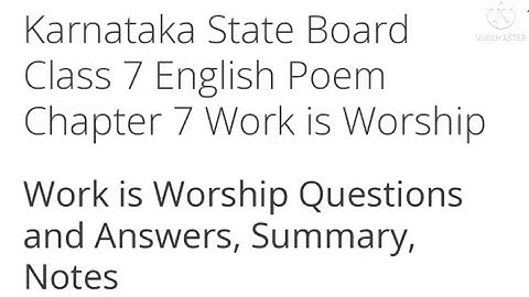 Work is worship Class 7 English Poem Chapter 7 notes, question and answers, summary kseeb solutions