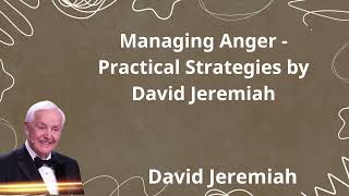 Managing Anger   Practical Strategies by David Jeremiah