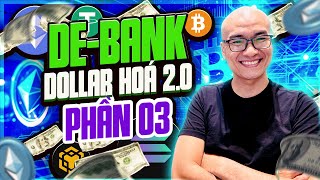 Dollar Hoá 2.0 - De-Bank  Phần 03
