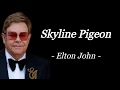 SKYLINE PIGEON | ELTON JOHN | AUDIO SONG LYRICS