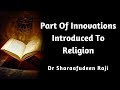 Part Of The Innovations Introduced Into The Religion Dr Sharaafudeen Gbadebo Raji
