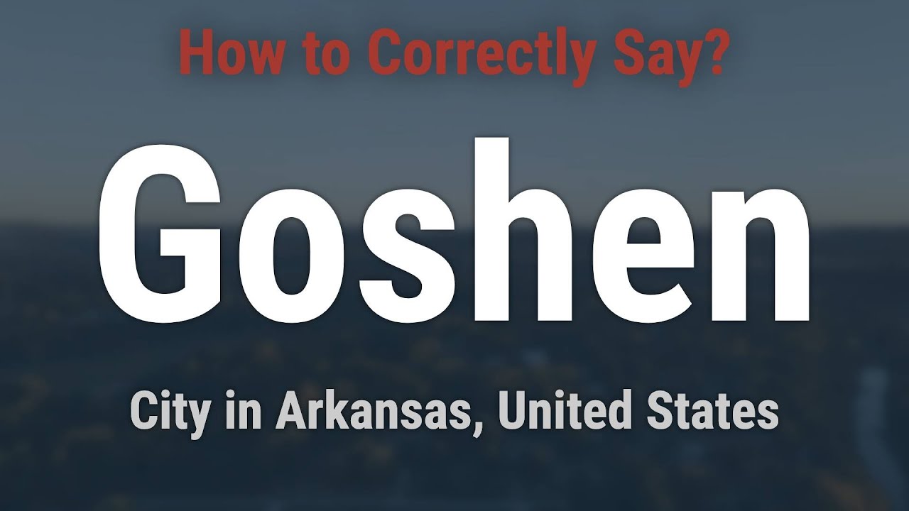 How to Pronounce Goshen, Arkansas (Correctly!) - YouTube