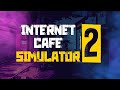 НОВЫЙ БИЗНЕС ИНТЕРНЕТ-КАФЕ ➤Прохождение Internet Cafe Simulator 2 #1