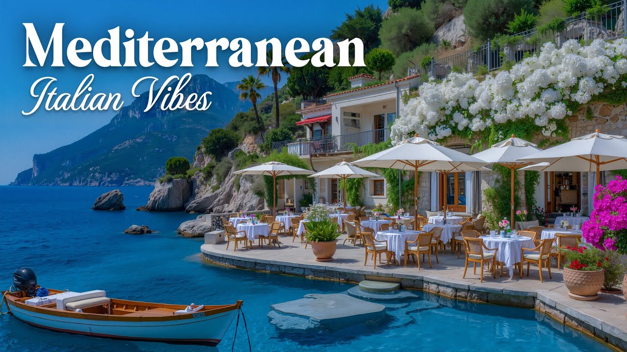 Mediterranean Music And Amalfi Coast Bliss Scenery – Italian Vibes & Warm Sea Breeze In The Morning