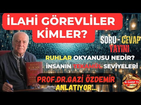 İLAHİ GÖREVLİLER KİMLER? - RUHLAR OKYANUSU NEDİR? - Tekamül Seviyesi| Bi Garip TV- Prof.Gazi Özdemir