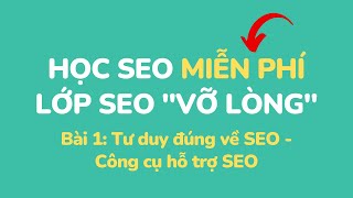Cách SEO lên top Google - Bài 1: Tư duy đúng về SEO - Công cụ hỗ trợ SEO Google  (Bài Học 60s)