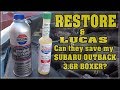 Engine Restore & LUCAS can they save a SUBARU OUTBACK 3.6r?