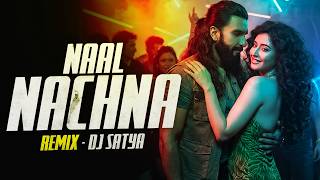 Naal Nachna | Remix | Dhurandhar |  Afsana Khan | Ranveer Singh | DJ Satya
