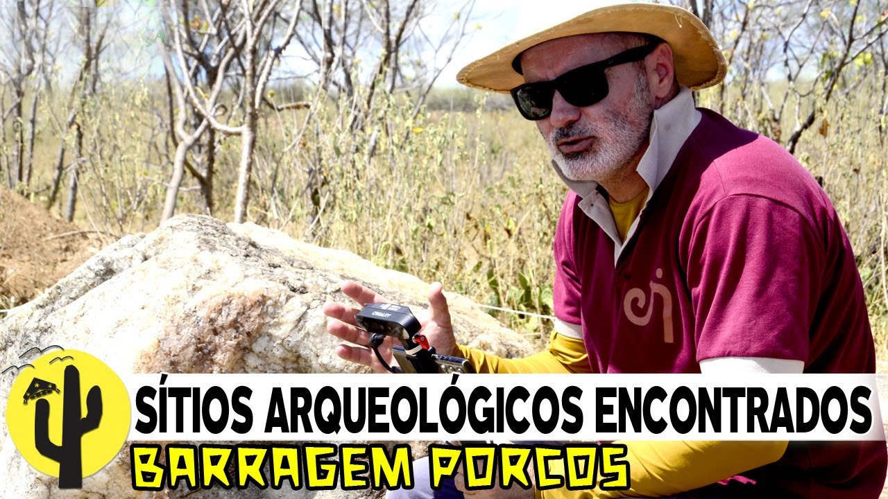 Arqueólogo João Rosa, mostra Sítios Arqueológicos, Encontrados na Barragem Porcos - Parte 02 🌵