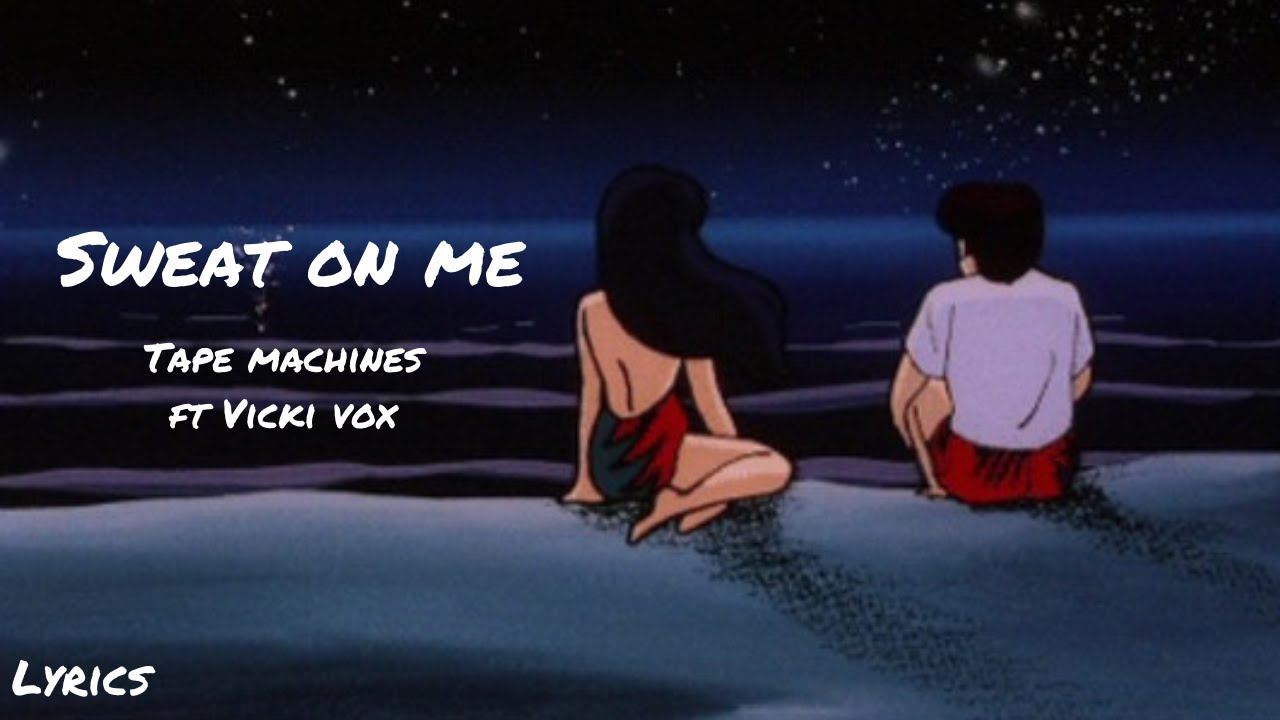 Sweat On Me - Tape Machines ft Vicki Vox (Slowed + Reverb)