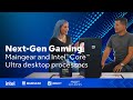 Next-Gen Gaming: Maingear and Intel Core Ultra Processors | Intel Gaming