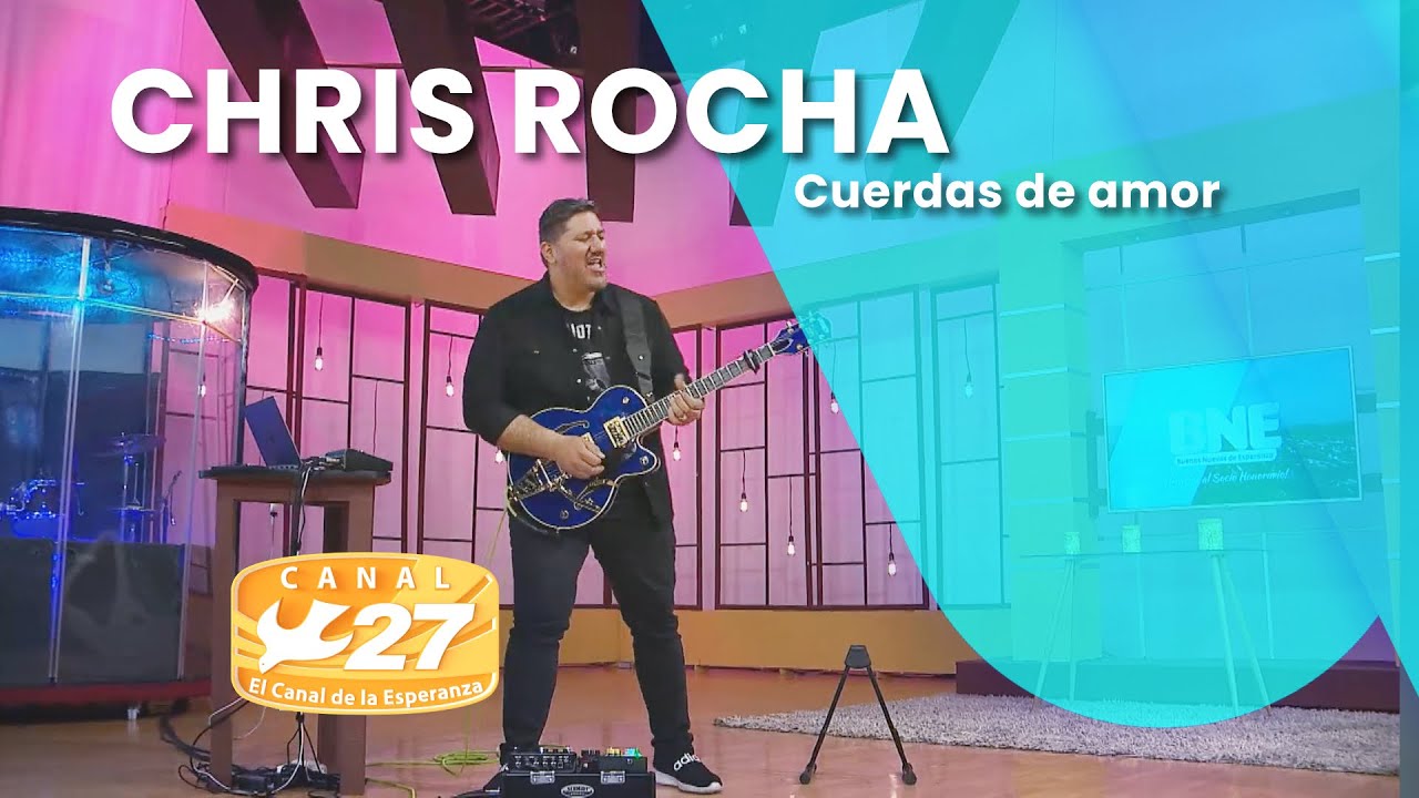 Chris Rocha | Cuerdas de amor (Guitarra) | BNE, Canal 27 - YouTube