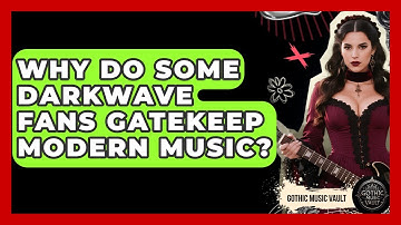 Why Do Some Darkwave Fans Gatekeep Modern Music? - Goth Music Vault