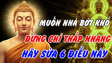 Lời Phật Dạy : 6 Điều Tối Kỵ Trong Nhà Khiến Tài Lộc Tiêu Tan, Cầu Cũng Không Linh