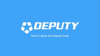 How to setup the Deputy Kiosk