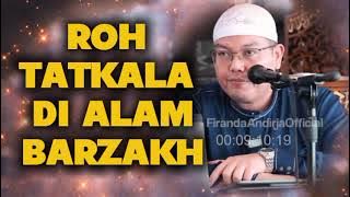 ROH TATKALA DI ALAM BARZAKH || Ustadz Firanda Andirja
