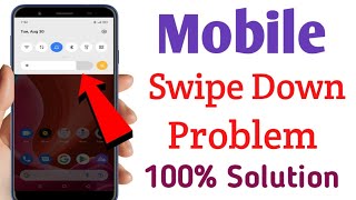 Mobile Swipe Down Problem Solve | Android Swipe Down Menu Not Working Problem Solution