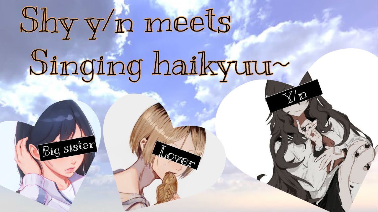 Ep 1 // Shy y/n meets singing haikyuu // kenma x y/n