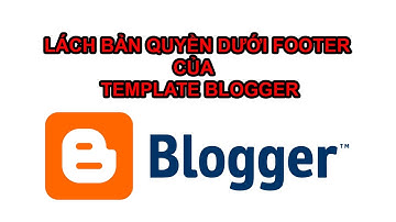 Hướng Dẫn Gỡ Link Bản Quyền Dưới Footer Của Template Blogger