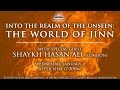 Into the realm of the unseen the world of jinn  shaykh hasan ali