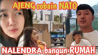 AJENG PINGIN NATO, NALENDRA BANGUN RUMAH