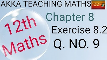 12th Maths|Chapter:8|Exercise 8.2 Q. NO. 9