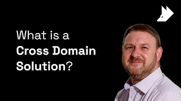 What is a Cross Domain Solution? (Explained in 60 seconds)