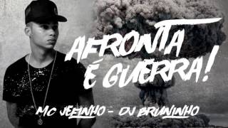 Mc Jefinho - Afronta, é Guerra! (DJ BRUNINHO)