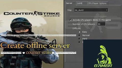 How to create offline server in Counter Strike Source