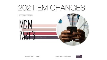 How to Use the 2021  EM Changes - MDM - Part 3