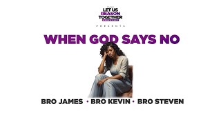 IOG - Let Us Reason Together - "When God Says No"