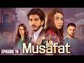 Musafat Episode 19 [Eng Sub] | April 19, 2026