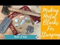 Metal Stamping Blanks: The Making Of (How I Make Your Blanks)