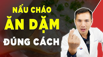 Cách NẤU CHÁO cho bé ĂN DẶM giúp trẻ ĂN NGON - HẾT BIẾNG ĂN | Cenica