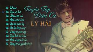 Download Lagu Tuyển Tập Những Bài Hát Dân Ca Hay Nhất Của Lý Hải | Ly Hai Production MP3