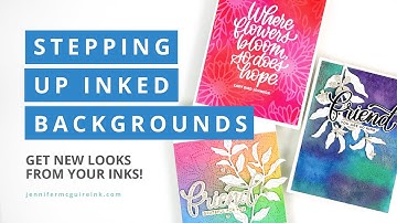 Stepping Up Inked Backgrounds - Many Techniques!