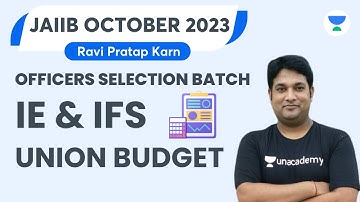 IE and IFS | Union Budget | JAIIB October 2023 Exam | Officers Selection Batch | Ravi Pratap Karn