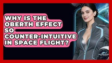 Why Is The Oberth Effect So Counter-intuitive In Space Flight? - Warriors In Space