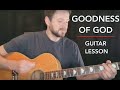 GOODNESS OF GOD - Guitar Lesson - Bethel