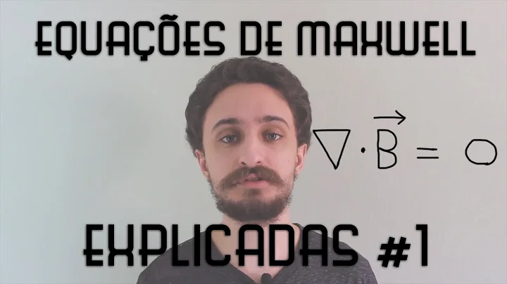 As Equaes de Maxwell EXPLICADAS #1