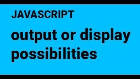 JavaScript  display possibilities |Different ways to display output using JavaScript |Tutorial #3